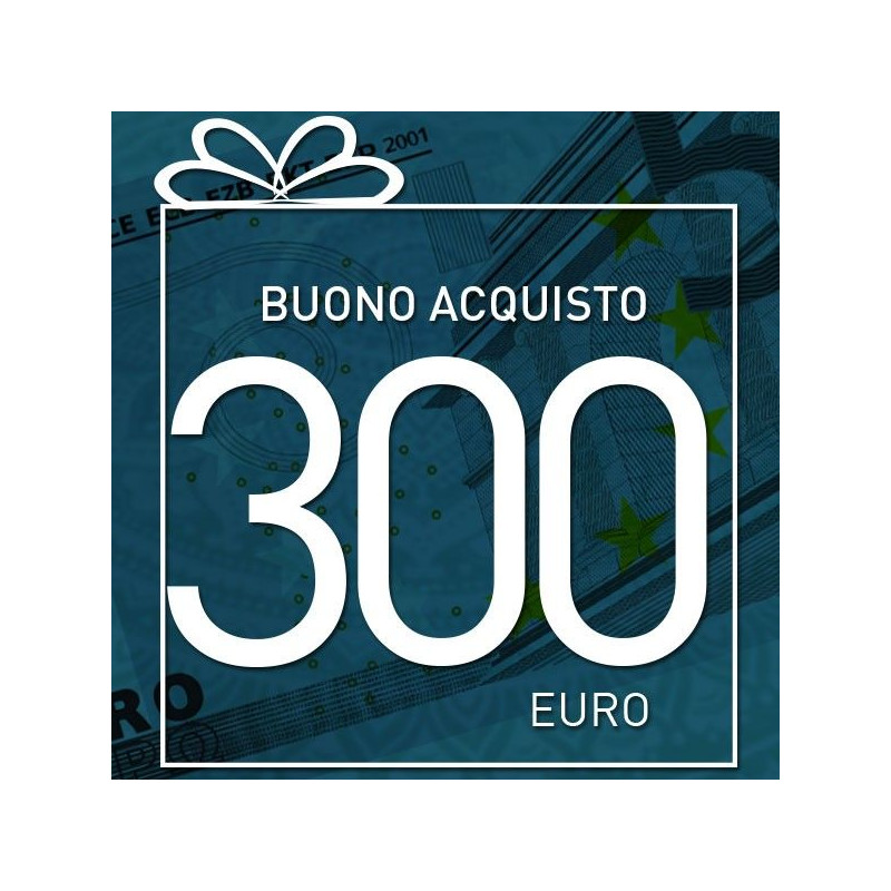 BUONO ACQUISTO 300 euro